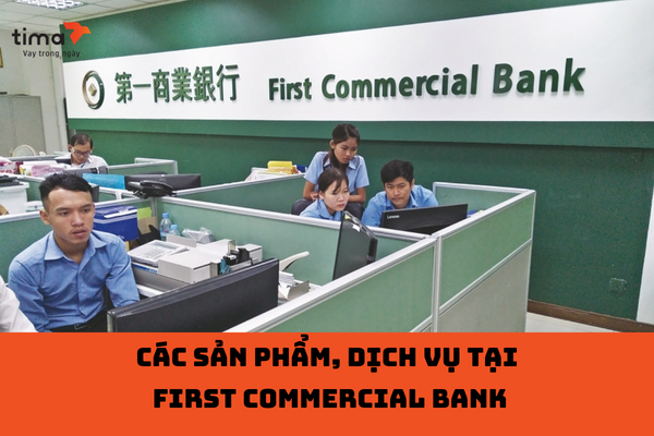 các sản phẩm, dịch vụ tại  First Commercial Bank